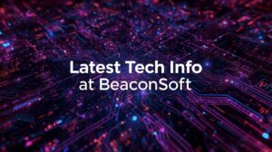 Latest Tech Info at BeaconSoft